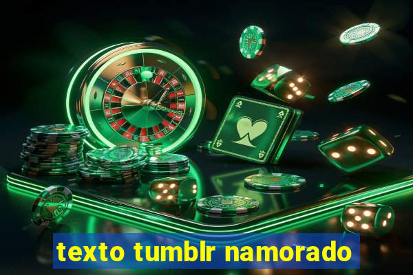 texto tumblr namorado